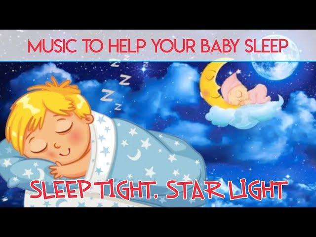 Baby Lullaby - Sleep Tight Star Light Lullabies For Babies To Go To Sleep