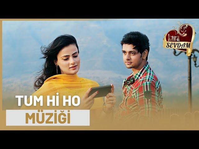 Kara Sevdam Hint Dizisi | meri Aashiqui | Tum Hi Ho Müziği