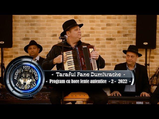 Taraful Fane Dumitrache - Program cu hore lente autentice - 2 - 2022 -