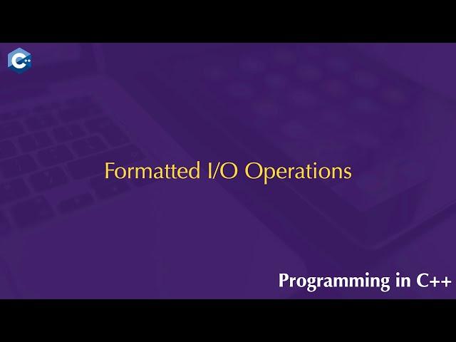 Formatted I/O Operations.