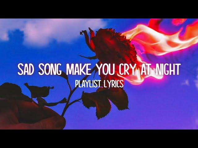 Sad Song 2022 Playlist (Lyrics) | Ghost, Dandelions, Happier, Reckless, Traitor, Butterflies, etc...