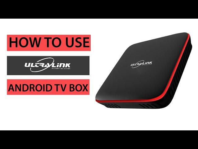 How To Use The Ultra-Link Android TV Box