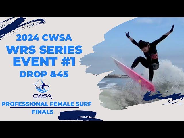 2024 CWSA WRS Series Event #1 - Drop & 45 | Professional Female Surf - FINALS