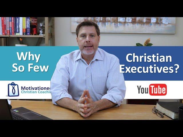 Why So Few Christian Executives?