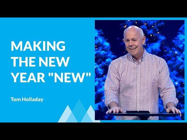 Making The New Year "New" with Tom Holladay