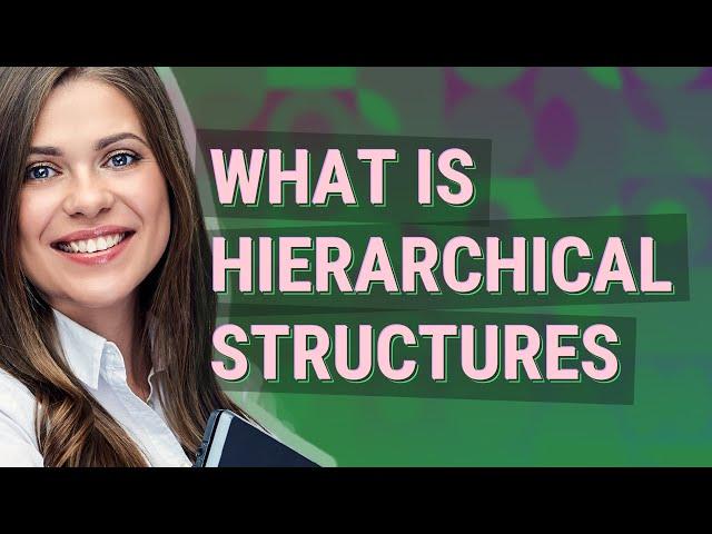 Hierarchical structures | meaning of Hierarchical structures