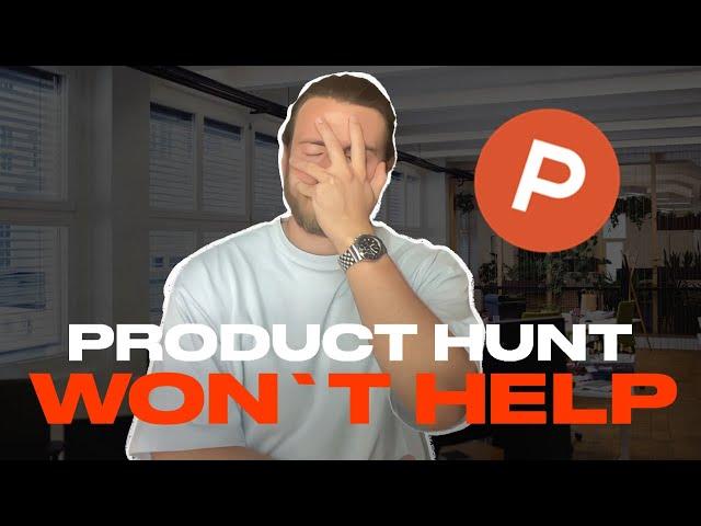 Why Product Hunt Launch Won’t Save Your Startup