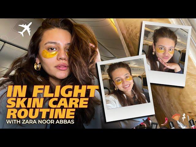 In Flight Skin Care Routine With Zara Noor Abbas | Travel Skincare Secrets ️