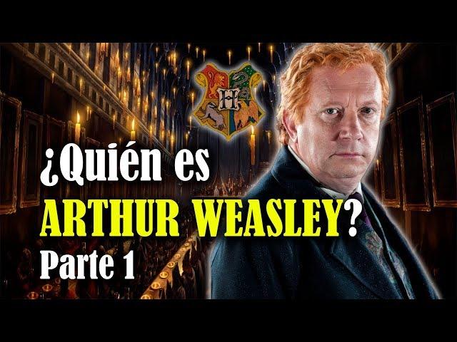 ¿Quién es Arthur Weasley? Parte 1