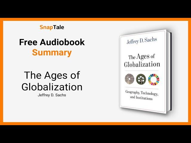 The Ages of Globalization by Jeffrey D. Sachs: 9 Minute Summary