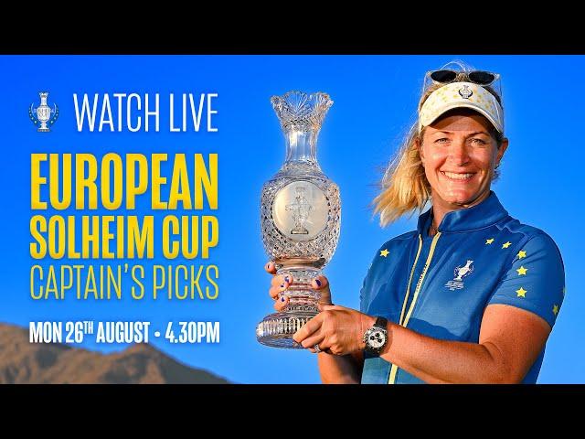 LIVE | EUROPEAN SOLHEIM CUP CAPTAIN'S PICKS | SOLHEIM CUP