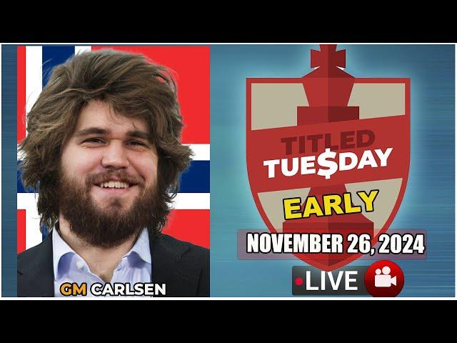  Magnus Carlsen | Titled Tuesday Early | November 26, 2024 | chesscom