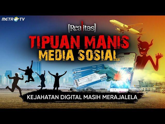 Realitas - Tipuan Manis Media Sosial