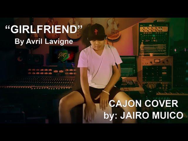 Avril Lavigne - Girlfriend | Cajon Cover by Jairo Muico