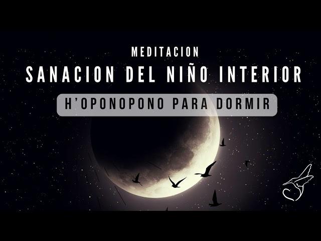 MEDITACIÓN de HO´OPONOPONO para DORMIR SANANDO AL NIÑO INTERIOR