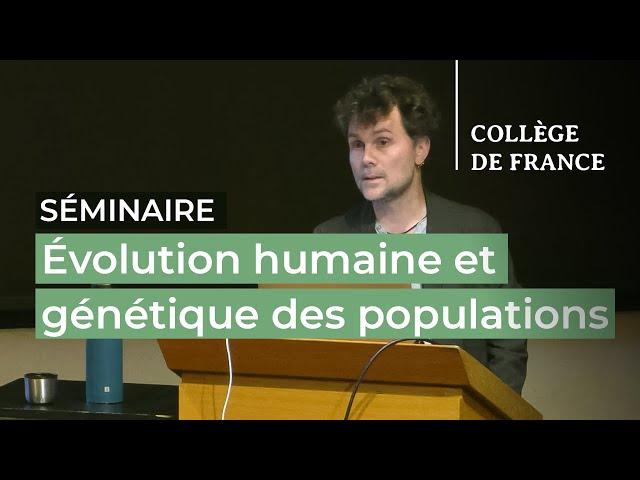 Évolution humaine et génétique des populations (4) - Lluis Quintana-Murci (2023-2024)