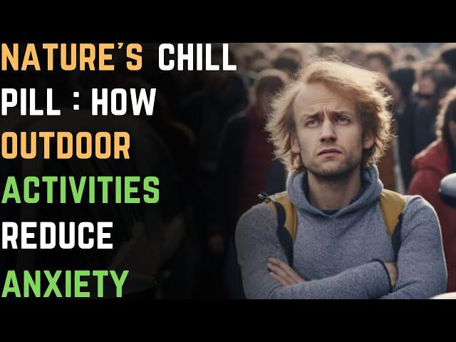 Nature's Chill Pill: How Outdoor Activities Reduce Anxiety | Anxiety Disorder 143 | Calm Journey 101