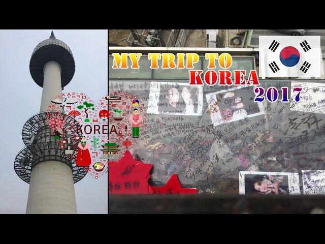 My Trip to Korea - 2017