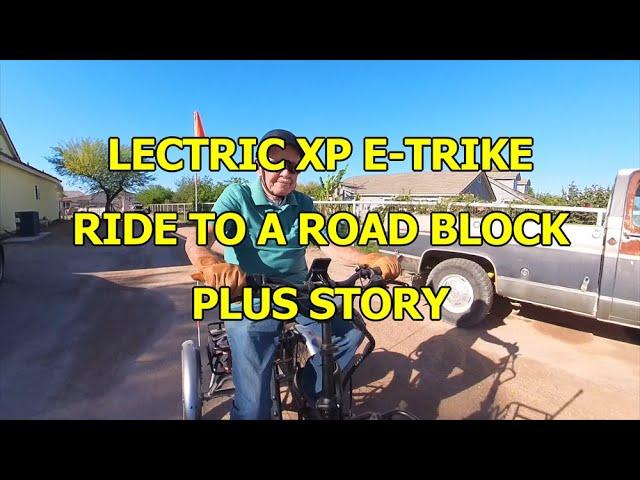 LECTRIC XP E-TRIKE RIDE TO A ROAD BLOCK - PLUS STORY