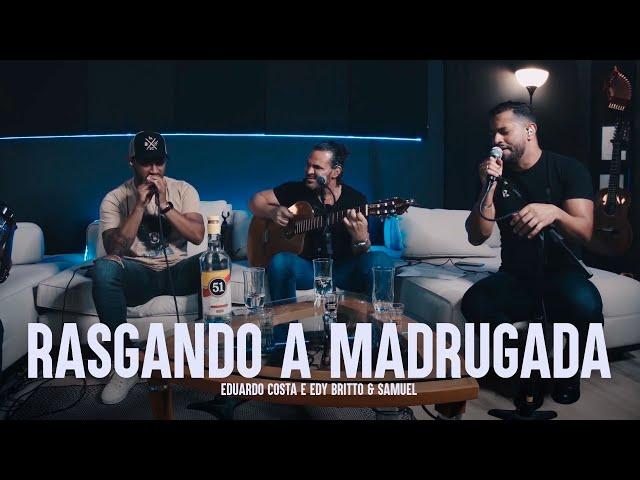 RASGANDO A MADRUGADA | Eduardo Costa, Edy Britto e Samuel