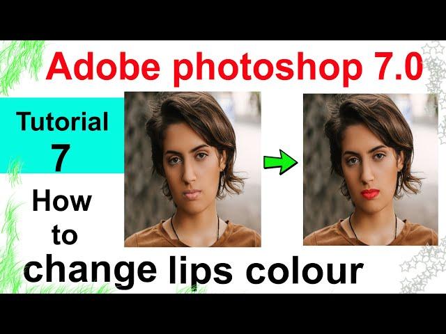 Tutorial 7 - how to change lips colour in easy processes,Learn Adobe photoshop 7.0,