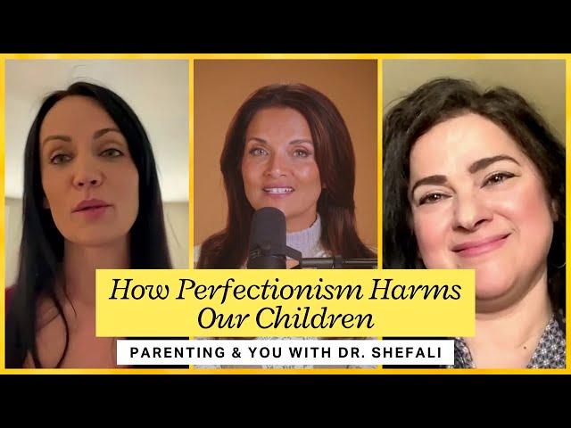 How Perfectionism Harms our Children