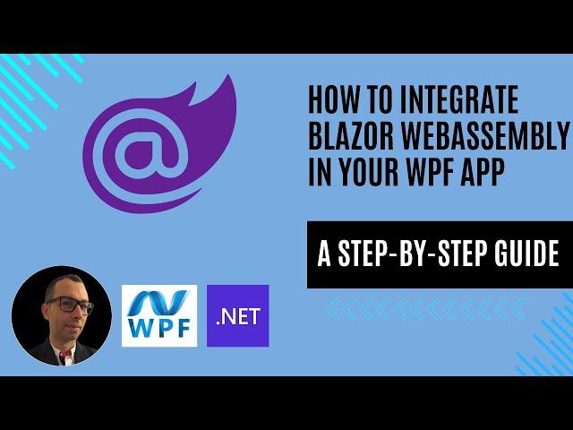 How to Integrate Blazor WebAssembly Components in Your WPF Application