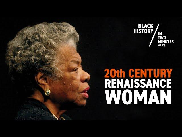 Maya Angelou: 20th Century Renaissance Woman | Black History in Two Minutes (or so)