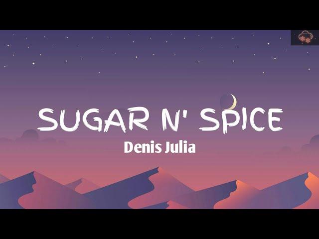 Denis Julia - Sugar n' Spice(Lyrics)