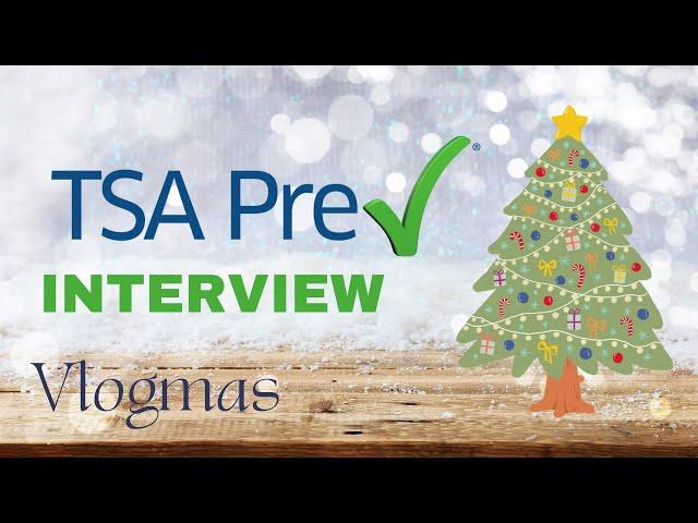 TSA Precheck Interview | Vlogmas