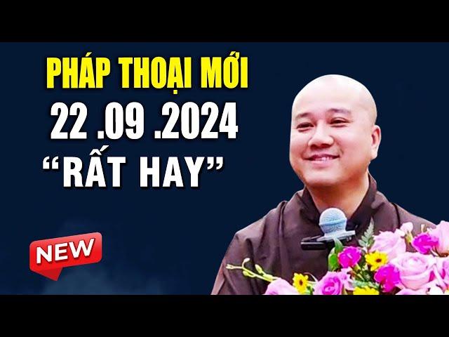 Pháp Thoại Mới "Rất Hay" 22. 09 . 2024 - Thầy Thích Pháp Hòa CaNaDa