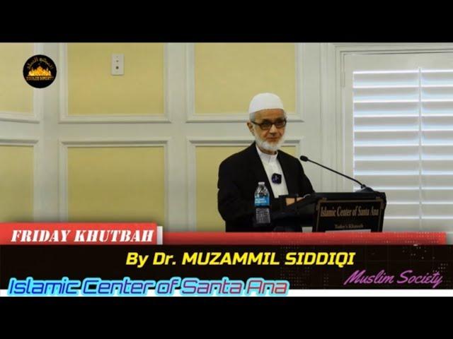 Friday Khutbah - By Dr Muzammil Siddiqi - Islamic Center of Santa Ana, 07/26/19/ #85  يوم الجمعة