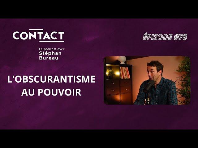 CONTACT #78 |  L’obscurantisme au pouvoir - Brice Perrier (par Stéphan Bureau)