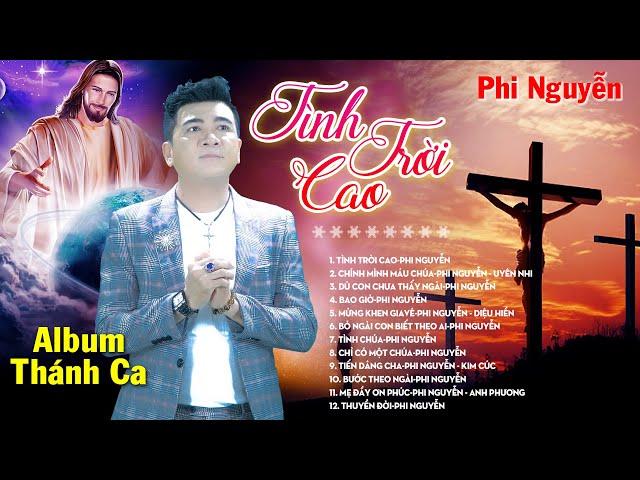 Thánh Ca Phi Nguyễn - Album Tình Trời Cao | Tuyển Tập Thánh Ca Hay Nhất Nghe Là Thấy Yêu Đời