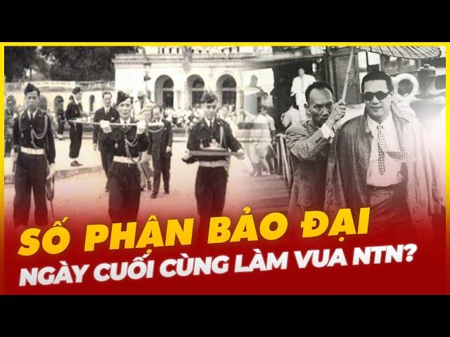 NGÀY CUỐI CÙNG LÀM VUA CỦA BẢO ĐẠI DIỄN RA NHƯ THẾ NÀO?