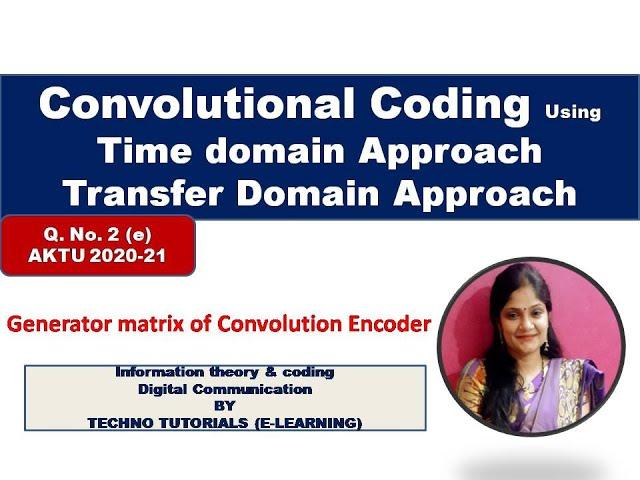 Convolutional Encoding Using Time Domain and transfer domain Approache | Generator matrix | encoder