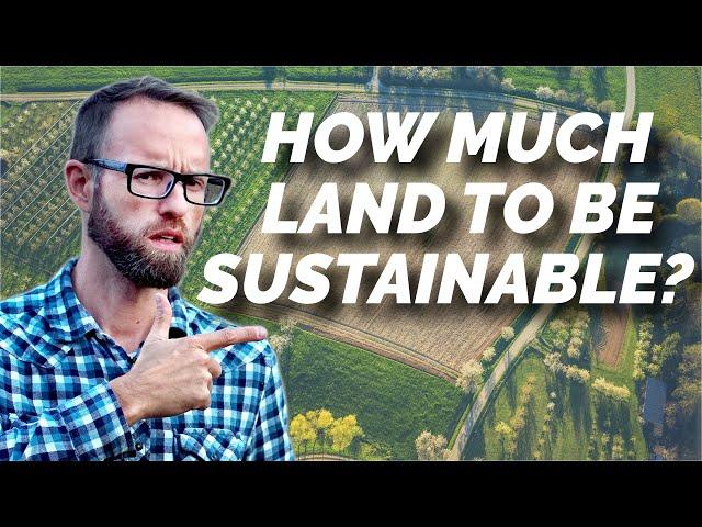 How Much Land Do You Need To Be Self-Sustaining?