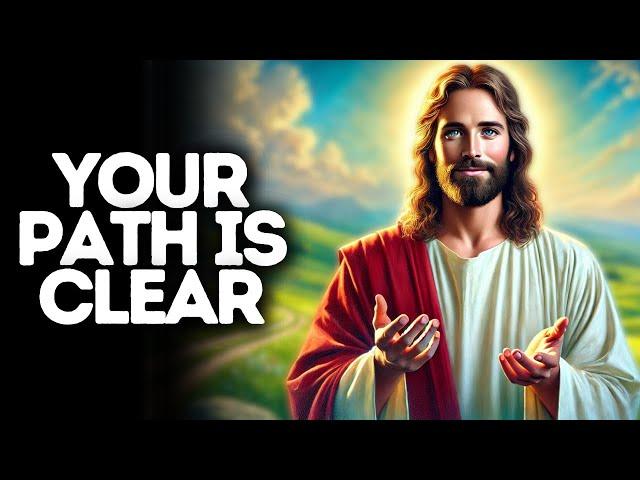 Your Path is Clear | God Says | God Message Today | Gods Message Now | God Message | God Say