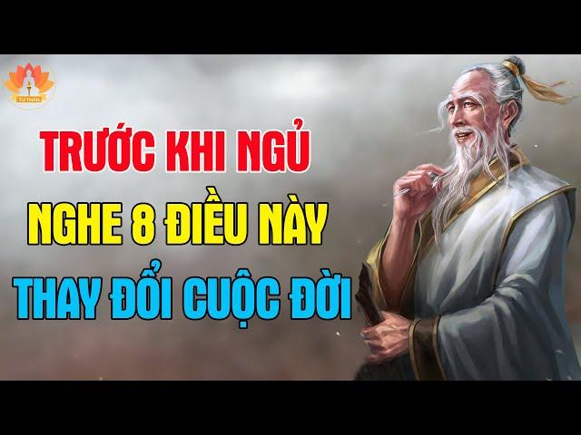 Sống Khôn Nghe 8 Lời Này Trước Khi Đi Ngủ, Thay Đổi Cuộc Đời Cuộc Sống Bình An | Tu Thân