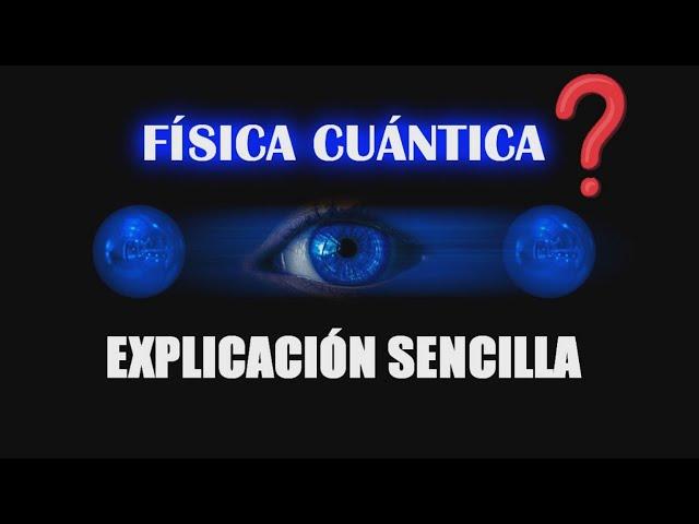 ¿Qué es la Física Cuántica? explicación para principiantes