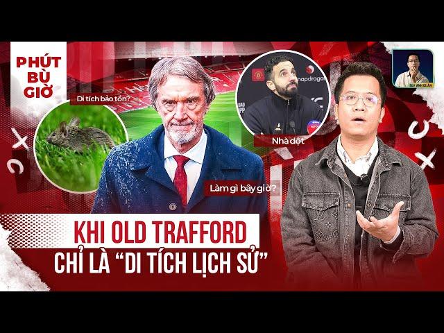 PHÚT BÙ GIỜ | MANCHESTER UNITED CÓ THỂ TRỞ LẠI ĐỈNH CAO VỚI SÂN OLD TRAFFORD NÀY À ?