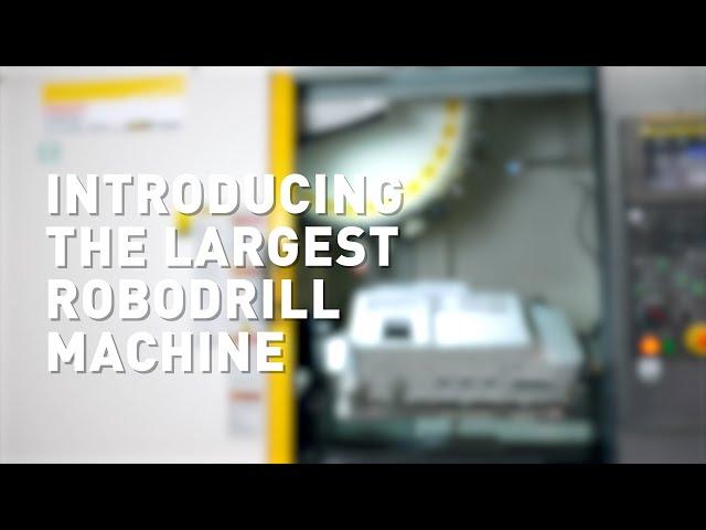 The largest ROBODRILL machine