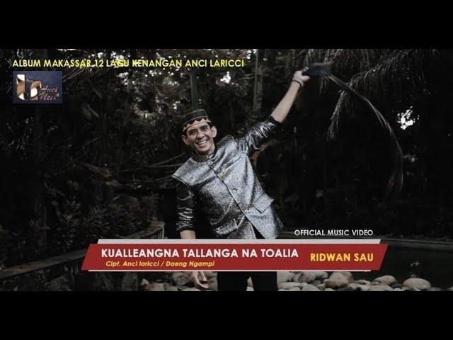 Ridwan Sau - Kualleanna Tallanga Natoalia (Official Music Video), Cipt : Anci LR, LeoM, Daeng Ngampi