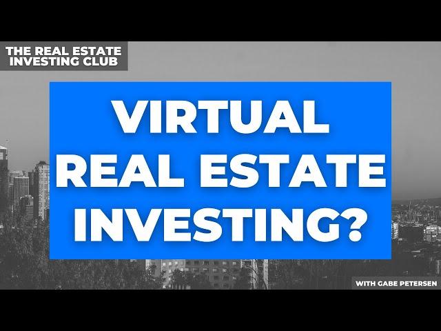 What Is Virtual Real Estate Investing? (And Why You Should Start Investing Virtually)