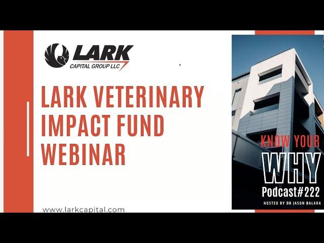 Lark Veterinary Impact Fund Webinar with Jason Balara | Know your why #222