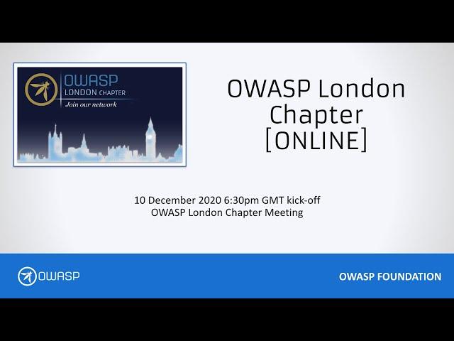 OWASP London Chapter Meeting Live Stream - 10-December 2020