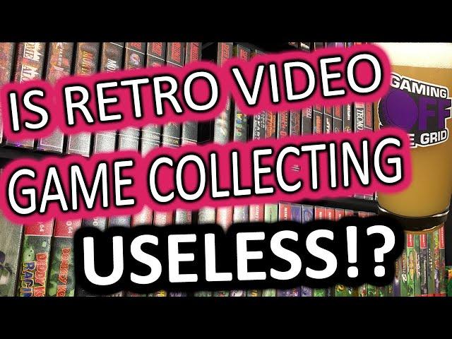 Is Retro Video Game Collecting Useless? | Gaming Off The Grid