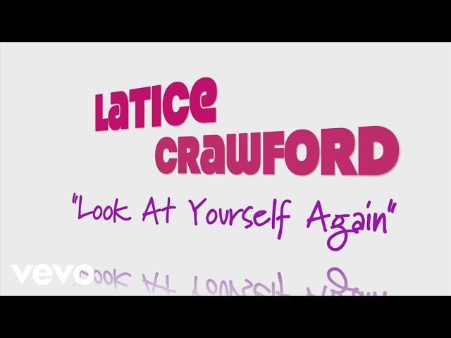 Latice Crawford - Look At Yourself Again