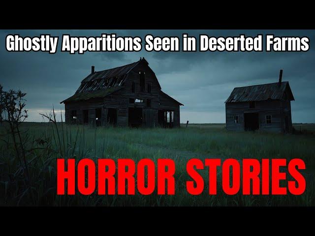 3 Ghostly Apparitions Seen in Deserted Farms | True Horror Stories That Will Haunt You