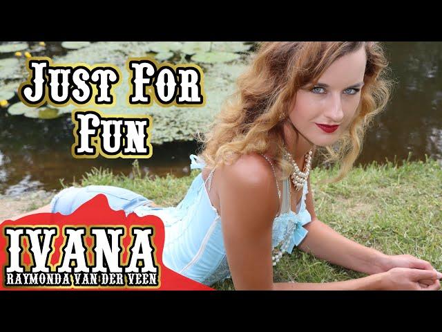 Ivana Raymonda - Just For Fun (Original Song & Official Music Video) 4k